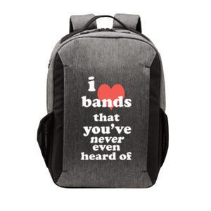 I Love Bands That YouVe Never Even Heard Of Vector Backpack