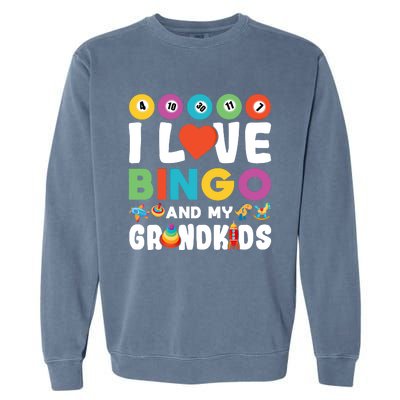 I Love Bingo And My Grand Funny Lucky Gambling Funny Gift Garment-Dyed Sweatshirt