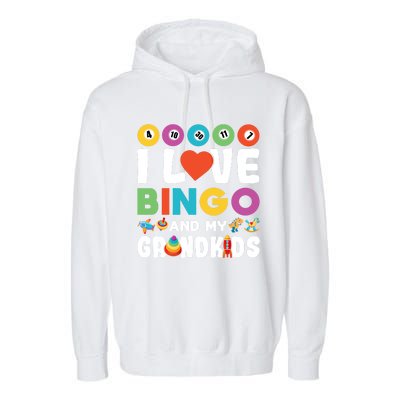 I Love Bingo And My Grand Funny Lucky Gambling Funny Gift Garment-Dyed Fleece Hoodie