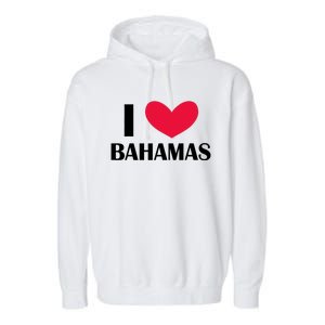 I Love Bahamas Funny Red Heart Love Bahamas Garment-Dyed Fleece Hoodie