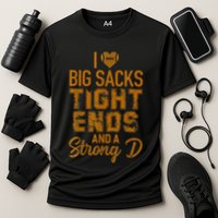 I Love Big Sacks Tight Ends and A Strong D Funny Cooling Performance Crew T-Shirt
