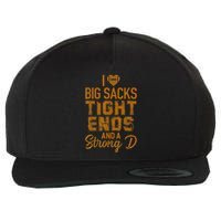 I Love Big Sacks Tight Ends and A Strong D Funny Wool Snapback Cap