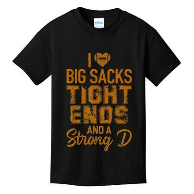 I Love Big Sacks Tight Ends and A Strong D Funny Kids T-Shirt