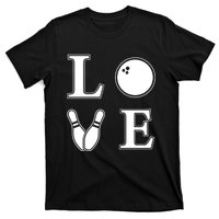 I Love Bowling Life Love To Bowl Bowling Lover Cool Gift T-Shirt