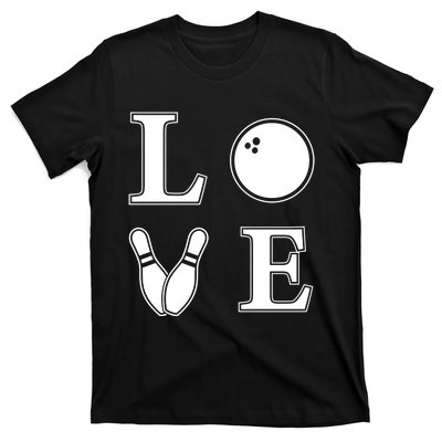 I Love Bowling Life Love To Bowl Bowling Lover Cool Gift T-Shirt