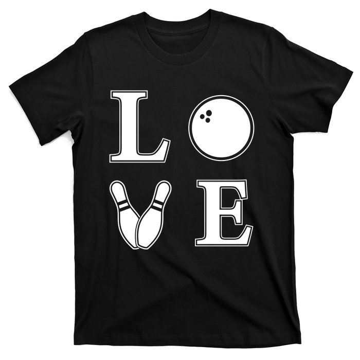 I Love Bowling Life Love To Bowl Bowling Lover Cool Gift T-Shirt