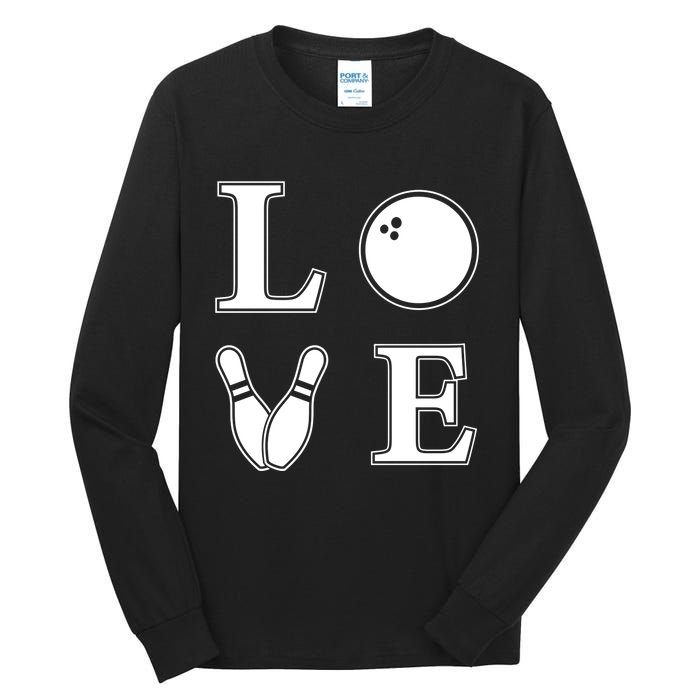 I Love Bowling Life Love To Bowl Bowling Lover Cool Gift Tall Long Sleeve T-Shirt