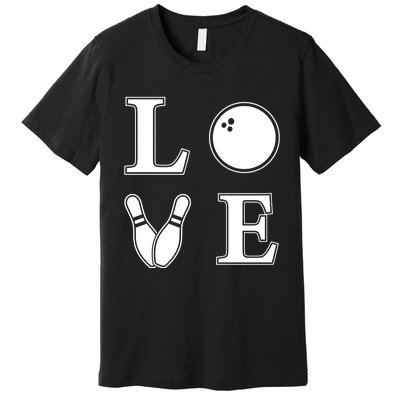 I Love Bowling Life Love To Bowl Bowling Lover Cool Gift Premium T-Shirt