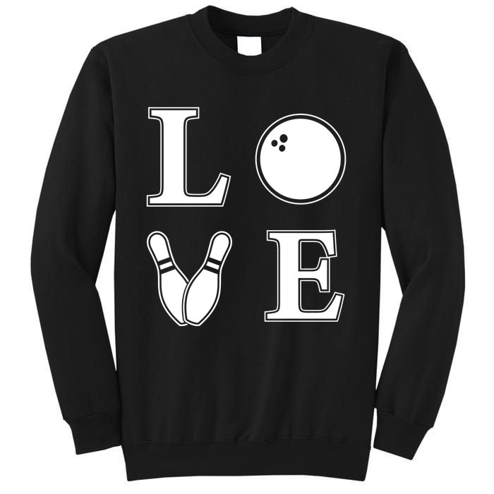 I Love Bowling Life Love To Bowl Bowling Lover Cool Gift Tall Sweatshirt