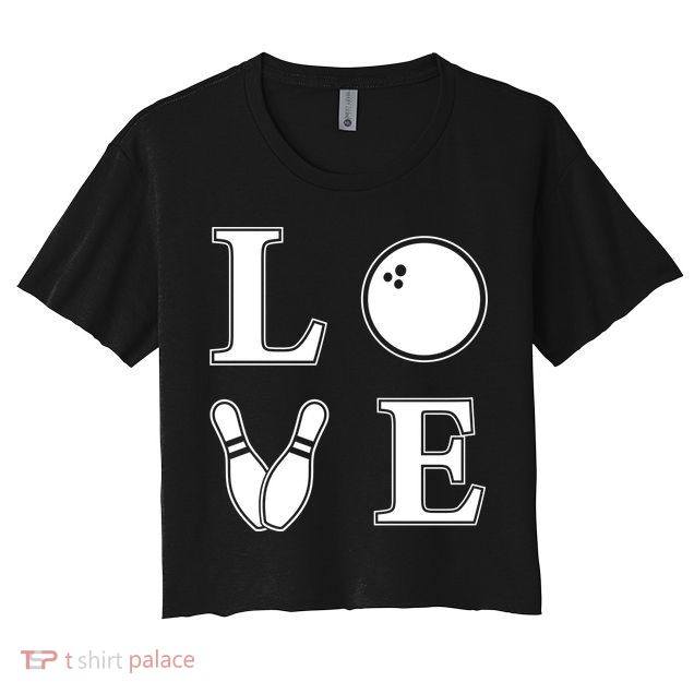 I Love Bowling Life Love To Bowl Bowling Lover Cool Gift Crop Top