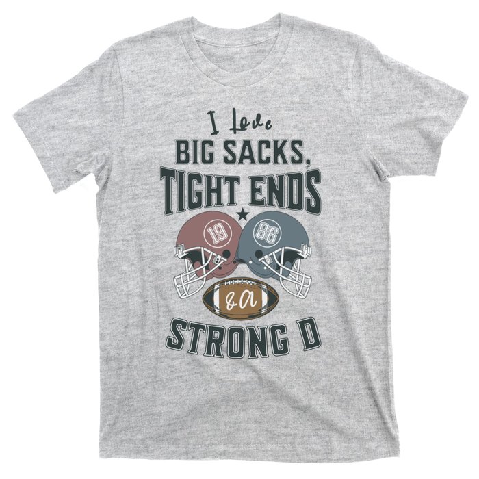 I Love Big Sacks Tight Ends And A Strong D Funny Football T-Shirt