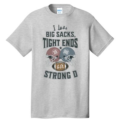 I Love Big Sacks Tight Ends And A Strong D Funny Football Tall T-Shirt