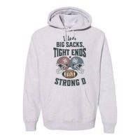 I Love Big Sacks Tight Ends And A Strong D Funny Football Premium Hoodie