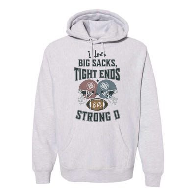 I Love Big Sacks Tight Ends And A Strong D Funny Football Premium Hoodie