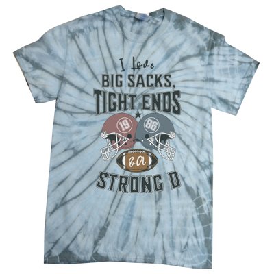 I Love Big Sacks Tight Ends And A Strong D Funny Football Tie-Dye T-Shirt