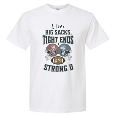 I Love Big Sacks Tight Ends And A Strong D Funny Football Garment-Dyed Heavyweight T-Shirt