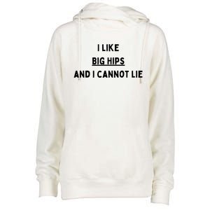 I Like Big Hips And I Cannot Lie Gift Womens Funnel Neck Pullover Hood