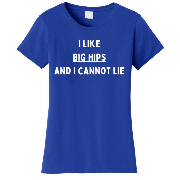 I Like Big Hips And I Cannot Lie Gift Women's T-Shirt