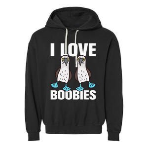 I Love Boobies Bluefooted Boobie Bird Funny Garment-Dyed Fleece Hoodie