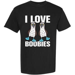 I Love Boobies Bluefooted Boobie Bird Funny Garment-Dyed Heavyweight T-Shirt