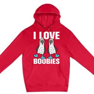 I Love Boobies Bluefooted Boobie Bird Funny Premium Pullover Hoodie