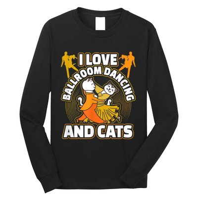 I Love Ballroom Dancing & Cats Kitty Cat Swing Latin Gift Long Sleeve Shirt