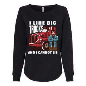 I Like Big Trucks And I Cannot Lie Funny Trucker Quote Great Gift Womens California Wash Sweatshirt