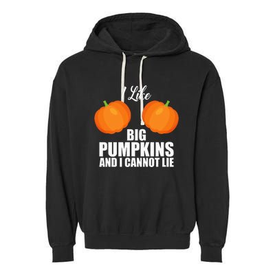 I Like Big Pumpkins And I Cannot Lie Garment-Dyed Fleece Hoodie