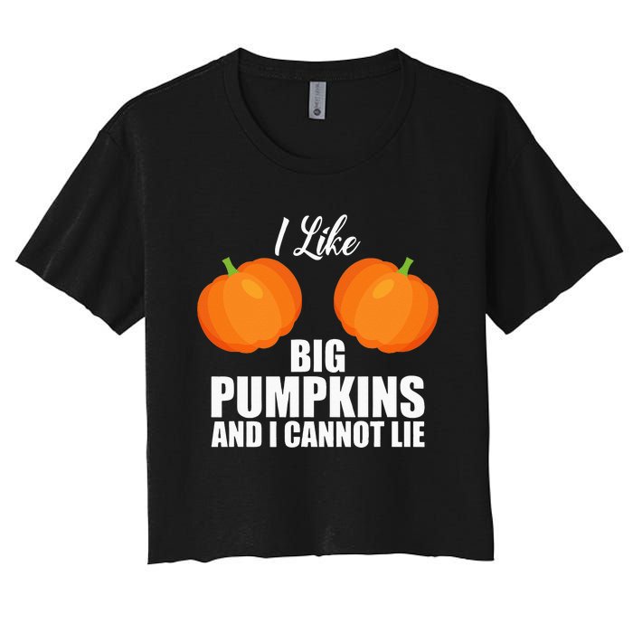 I Like Big Pumpkins And I Cannot Lie Women's Crop Top Tee