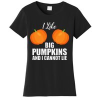 I Like Big Pumpkins And I Cannot Lie Women's T-Shirt