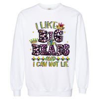 I Like Big Beads And I Can Not Lie Fat Tuesday For Mardi Gras Garment-Dyed Sweatshirt