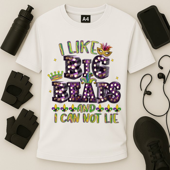 I Like Big Beads And I Can Not Lie Fat Tuesday For Mardi Gras Performance Shirt