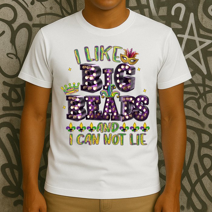 I Like Big Beads And I Can Not Lie Fat Tuesday For Mardi Gras T-Shirt