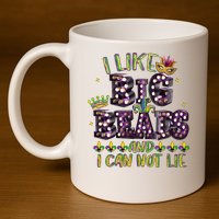 I Like Big Beads And I Can Not Lie Fat Tuesday For Mardi Gras 11oz C Handle Ceramic Mug