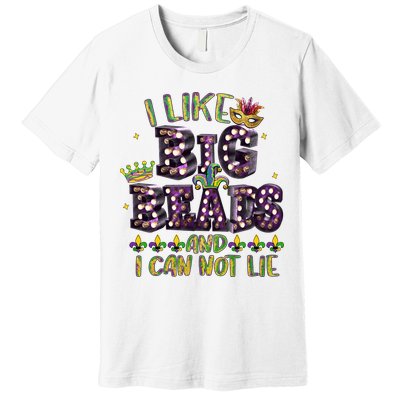 I Like Big Beads And I Can Not Lie Fat Tuesday For Mardi Gras Premium T-Shirt