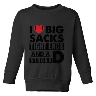 I Love Big Sacks Tight Ends And A Strong D Funny Football Toddler Sweatshirt