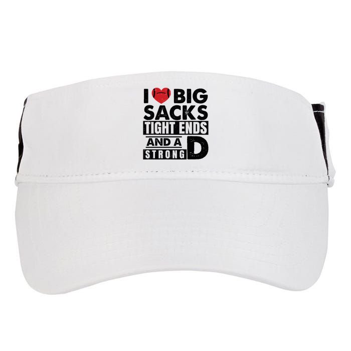 I Love Big Sacks Tight Ends And A Strong D Funny Football Adult Drive Performance Visor
