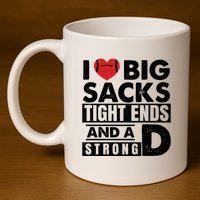 I Love Big Sacks Tight Ends And A Strong D Funny Football 11oz C Handle Ceramic Mug