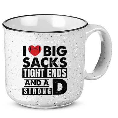 I Love Big Sacks Tight Ends And A Strong D Funny Football 15oz Campfire Ceramic Mug
