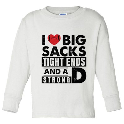 I Love Big Sacks Tight Ends And A Strong D Funny Football Toddler Long Sleeve Shirt