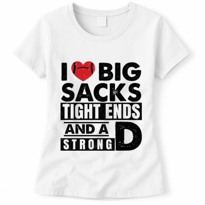 I Love Big Sacks Tight Ends And A Strong D Funny Football Womens T-Shirt
