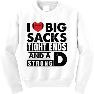 I Love Big Sacks Tight Ends And A Strong D Funny Football Kids Sweatshirt