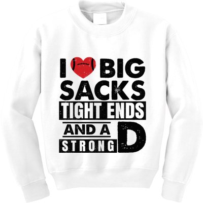 I Love Big Sacks Tight Ends And A Strong D Funny Football Kids Sweatshirt
