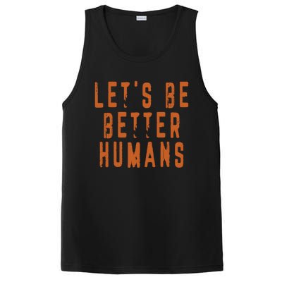 Inspirational Lets Be Better Humans Funny Gift PosiCharge Competitor Tank