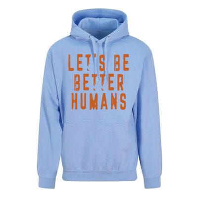 Inspirational Lets Be Better Humans Funny Gift Unisex Surf Hoodie