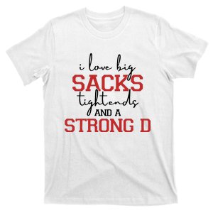 I Love Big Sacks Tight Ends And A Strong D Football T-Shirt