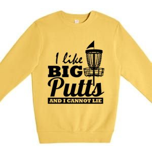 I Like Big Putts And I Cannot Lie Funny Ultimate Frisbee Cute Gift Premium Crewneck Sweatshirt