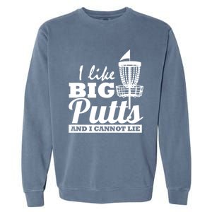 I Like Big Putts And I Cannot Lie Funny Ultimate Frisbee Cute Gift Garment-Dyed Sweatshirt