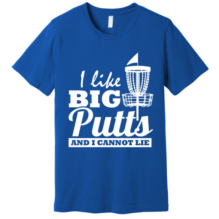 I Like Big Putts And I Cannot Lie Funny Ultimate Frisbee Cute Gift Premium T-Shirt