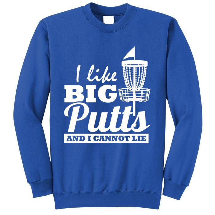 I Like Big Putts And I Cannot Lie Funny Ultimate Frisbee Cute Gift Tall Sweatshirt